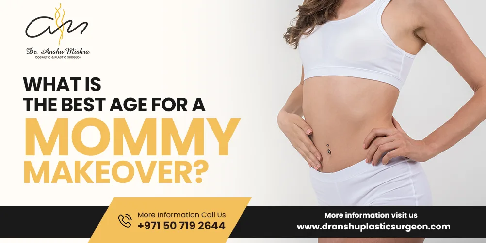 Best Age for a Mommy Makeover: What Experts Recommend