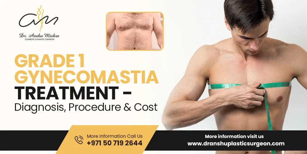 Grade 1 Gynecomastia Treatment - Diagnosis, Procedure & Cost