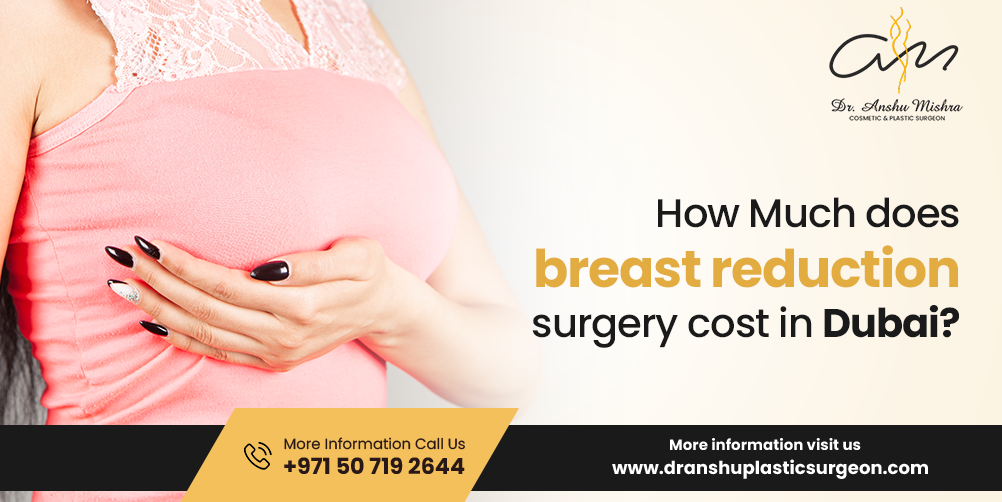 How Much Does Breast Reduction Surgery Cost In Dubai?
