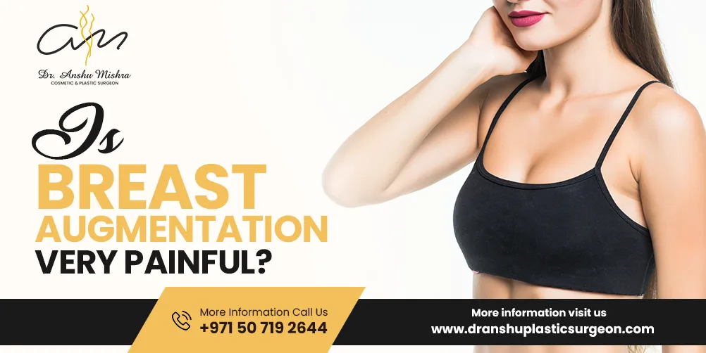 Is Breast Augmentation Very Painful?