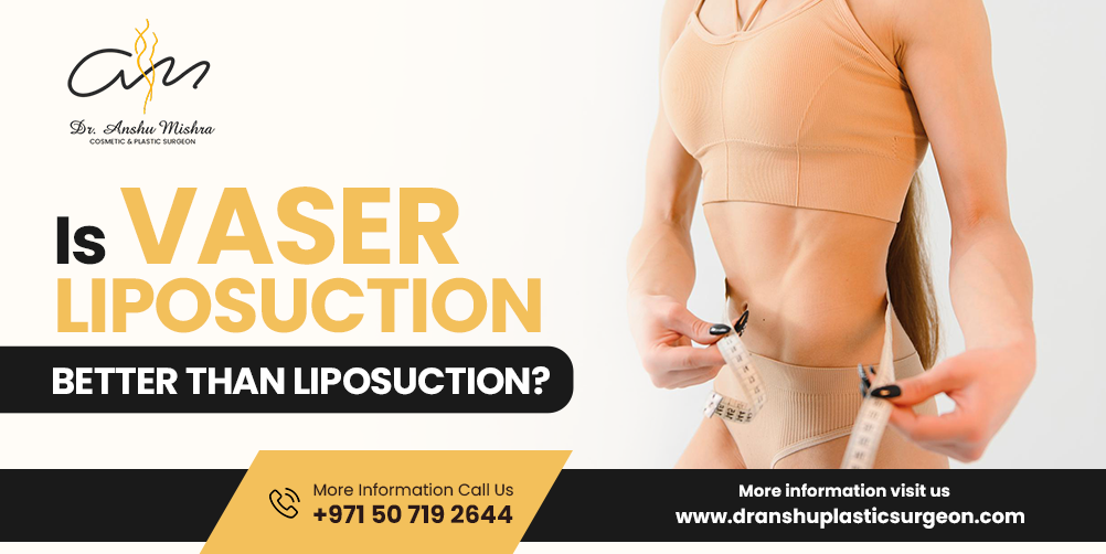 Is Vaser Liposuction Better Than Traditional Liposuction?